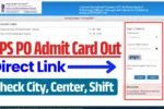 IBPS PO Admit Card 2025: Direct Link To Download Admit Card, Check City, Shift @ibpspo